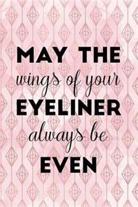 May The Wings Of Your Eyeliner Always Be Even
