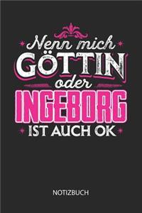 Nenn mich Göttin oder - Ingeborg - ist auch OK - Notizbuch
