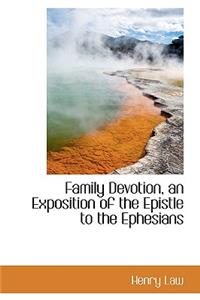 Family Devotion, an Exposition of the Epistle to the Ephesians