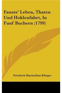 Fausts' Leben, Thaten Und Hoklenfahrt, In Funf Buchern (1799)