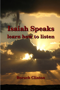 Isaiah Speaks - learn how to listen