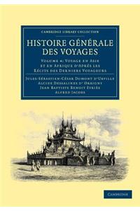 Histoire Generale Des Voyages Par Dumont D'Urville, D'Orbigny, Eyries Et A. Jacobs - Volume 4