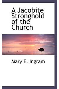 A Jacobite Stronghold of the Church