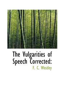 The Vulgarities of Speech Corrected