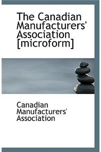 The Canadian Manufacturers' Association [Microform]