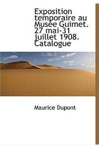 Exposition Temporaire Au Mus E Guimet. 27 Mai-31 Juillet 1908. Catalogue