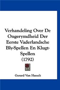 Verhandeling Over de Ongerymdheid Der Eerste Vaderlandsche Bly-Spellen En Klugt-Spellen (1792)