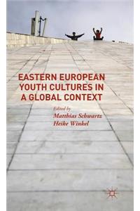 Eastern European Youth Cultures in a Global Context