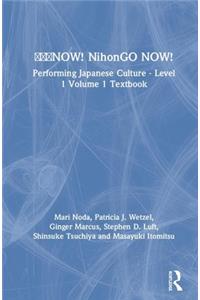???NOW! NihonGO NOW!: Performing Japanese Culture - Level 1 Volume 1 Textbook