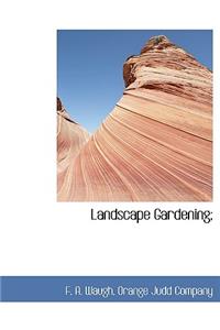 Landscape Gardening;