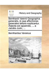 Bernhardi Varenii Geographia generalis, in qua affectiones generales telluris explicantur. Adjecta est appendix, ... a Jacobo Jurin, ...