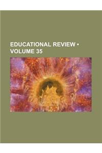 Educational Review (Volume 35)