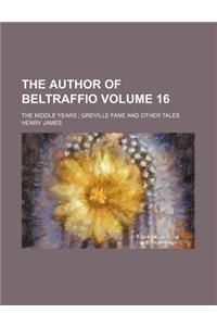 The Author of Beltraffio; The Middle Years Greville Fane and Other Tales Volume 16