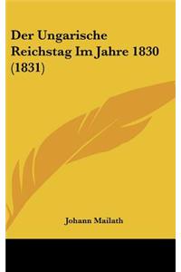 Der Ungarische Reichstag Im Jahre 1830 (1831)