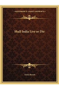 Shall India Live or Die