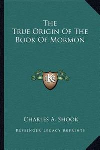 The True Origin Of The Book Of Mormon