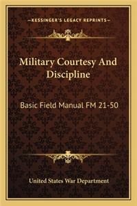Military Courtesy and Discipline: Basic Field Manual FM 21-50