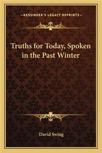 Truths for Today, Spoken in the Past Winter