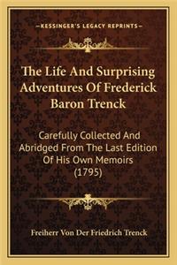 Life and Surprising Adventures of Frederick Baron Trenckthe Life and Surprising Adventures of Frederick Baron Trenck