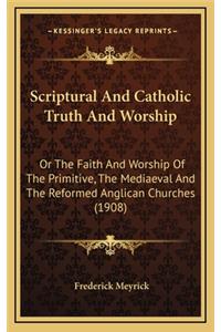 Scriptural and Catholic Truth and Worship