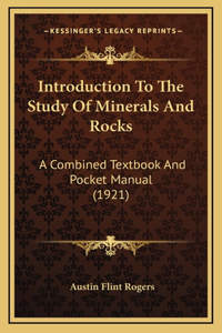 Introduction to the Study of Minerals and Rocks