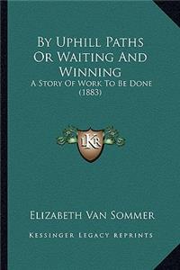 By Uphill Paths Or Waiting And Winning