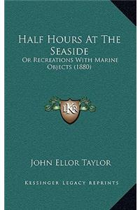 Half Hours at the Seaside