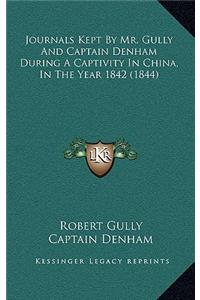 Journals Kept by Mr. Gully and Captain Denham During a Captivity in China, in the Year 1842 (1844)