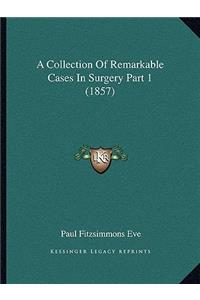 Collection Of Remarkable Cases In Surgery Part 1 (1857)