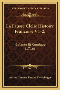 La Fausse Clelie Histoire Francoise V1-2,