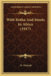 With Botha And Smuts In Africa (1917)