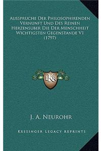 Ausspruche Der Philosophirenden Vernunft Und Des Reinen Herzensuber Die Der Menschheit Wichtigsten Gegenstande V1 (1797)