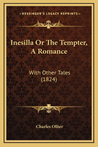 Inesilla Or The Tempter, A Romance
