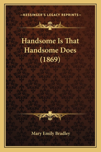 Handsome Is That Handsome Does (1869)
