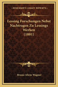 Lessing Forschungen Nebst Nachtragen Zu Lessings Werken (1881)