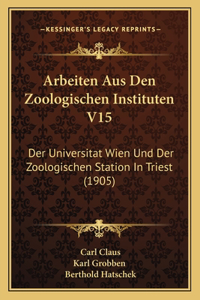 Arbeiten Aus Den Zoologischen Instituten V15