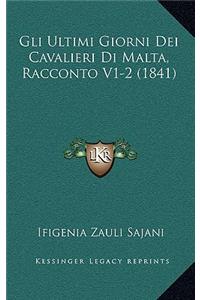 Gli Ultimi Giorni Dei Cavalieri Di Malta, Racconto V1-2 (1841)