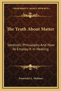 The Truth About Matter