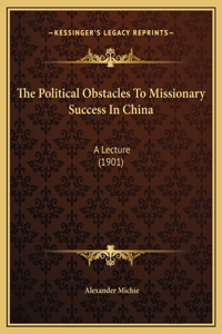 The Political Obstacles To Missionary Success In China