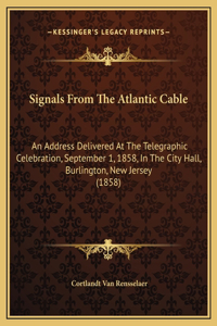 Signals From The Atlantic Cable