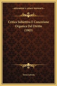 Critica Subiettiva E Concezione Organica Del Diritto (1903)