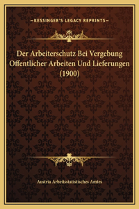 Der Arbeiterschutz Bei Vergebung Offentlicher Arbeiten Und Lieferungen (1900)