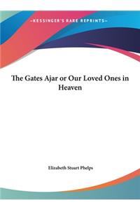 The Gates Ajar or Our Loved Ones in Heaven