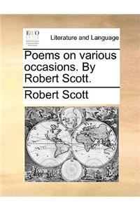 Poems on various occasions. By Robert Scott.