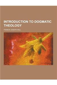 Introduction to Dogmatic Theology