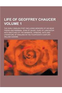 Life of Geoffrey Chaucer; The Early English Poet
