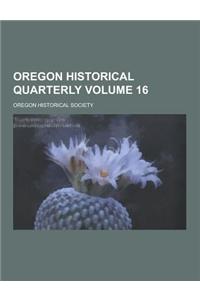 Oregon Historical Quarterly Volume 16