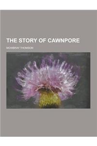 The Story of Cawnpore