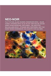 Neo-Noir: Pulp Fiction, Blade Runner, Reservoir Dogs - Wilde Hunde, Strange Days, Blue Velvet, Der Dialog, Zeuge Einer Verschwor