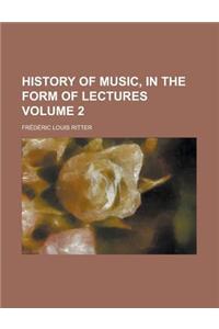 History of Music, in the Form of Lectures Volume 2